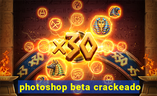 photoshop beta crackeado